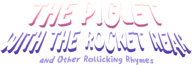 The Piglet with the Rocket Rear